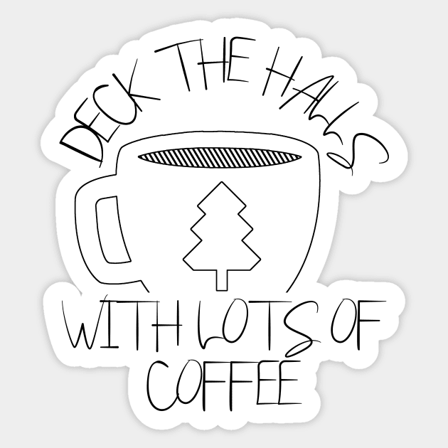 Deck the Halls with Lots of Coffee - Christmas Coffee Lovers Sticker by LuisP96